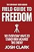 Field Guide to Freedom: 101...
