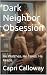 Dark Neighbor Obsession : H...