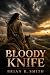 BLOODY KNIFE by Brian R.   Smith