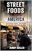 STREET FOODS OF AMERICA by Randy Miller