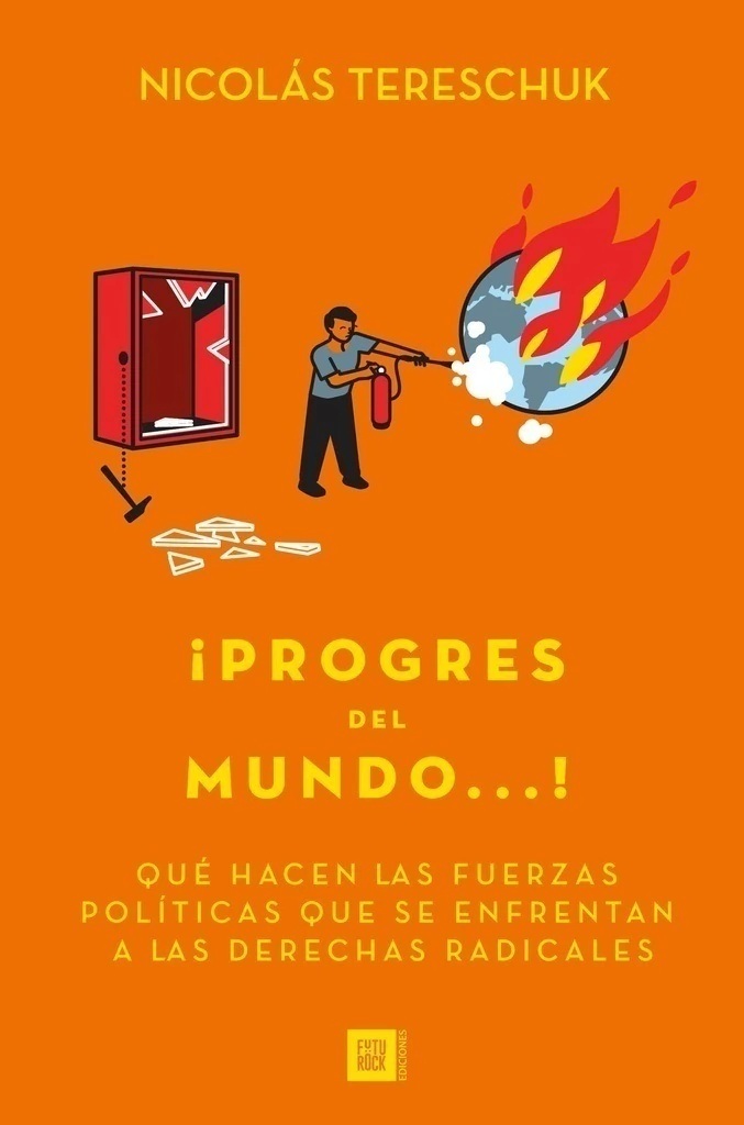 ¡Progres del mundo! Qué hacen las fuerzas políticas que se enfrentan a las derechas radicales