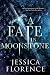 A Fate In Moonstone by Jessica Florence