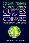 Qualeyisms: Memes...