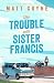 The Trouble with Sister Francis
