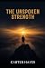 The Unspoken Strength: A Ma...