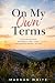 On My Own Terms by Maegan  White