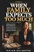 WHEN FAMILY EXPECTS TOO MUC...