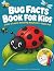 Bug Facts Book for Kids: A ...