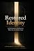 Restored Identity: An Invit...