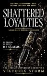 Shattered Loyalti...