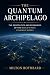 The Quantum Archipelago: Ho...