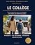 Le collège : Le guide des p...