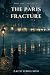 The Paris Fracture: A Time ...