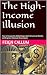 The High-Income Illusion by Feign Callum