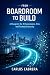 From Boardroom to Build by Carlos Cabrera