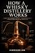 How a Whisky Distillery Works by Charles Vance