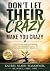 Don't Let Their Crazy Make You Crazy by Laurel Slade-Waggoner