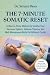 The 7-Minute Somatic Reset: A Bed-to-Floor Method to Soothe Your Nervous System, Release Trauma, and Melt Menopause Belly Fat Without Cardio