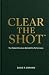 Clear The Shot™ by David A. Graham