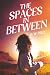 The Spaces in Between