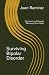 Surviving Bipolar Disorder:...