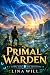 Primal Warden: A Dinosaur Base-Building LitRPG