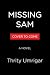 Missing Sam: A Novel