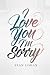 I Love You, I'm Sorry