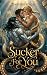Sucker For You: A Primal Bo...