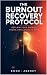 The Burnout Recovery Protocol