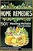 Natural Herbal Home Remedies: 501+ Healing Holistic Home Remedies, A Complete Collection of Herbal Blends, Teas, Tinctures, Syrups, Capsules and More for Everyday Wellness Needs