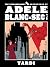 The Extraordinary Adventures of Adèle Blanc-Sec Vol. 1