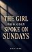 THE GIRL WHO ONLY SPOKE ON SUNDAYS by Kaushik Kumar