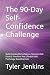 The 90-Day Self-Confidence ...