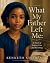 What My Father Left Me : A ...