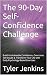 The 90-Day Self-Confidence ...