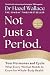 Not Just a Period: Reclaim Your Cycle, Harness Your Hormones, and Take Control of Your Health