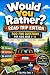 Would You Rather?: Road Tri...