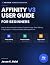 AFFINITY V3 USER GUIDE FOR BEGINNERS by Jesse K. Reid