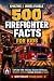 500 Amazing & Unbelievable Firefighter Facts for Kids: Explore Fire Trucks, Wildfire Heroes, Daring Rescues & So Much More for Future Firefighters & Curious Young Readers (500 Facts for Amazing Kids)