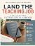 Land the Teaching Job: The ...
