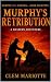 Murphy: U.S. Marshal: Murphy's Retribution: A Western Adventure (A Murphy: U.S. Marshal Western Adventure Book 14)
