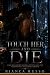 Touch Her and Die: A Dark M...