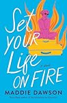 Set Your Life On Fire by Maddie Dawson