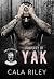 Property of Yak (Kings of Anarchy MC Oakheart, Ontario #1) by Cala Riley