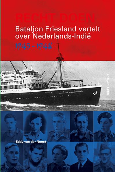 Recht doen: Bataljon Friesland vertelt over Nederlands-Indië, 1945-1948 (Paperback)
