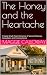 The Honey and the Heartache...