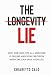 THE LONGEVITY LIE: Why One-...