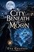 The City Beneath the Moon: ...