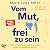 Vom Mut, frei zu sein by Marie Luise Ritter